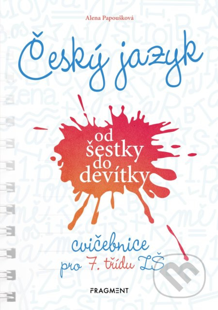 Český jazyk od šestky do devítky - cvičebnice pro 7. třídu ZŠ - Alena Papoušková