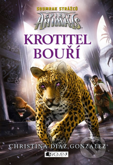 Spirit Animals - Soumrak strážců: Krotitel bouří - Christina Diaz Gonzalez - kniha z kategorie Beletrie pro děti