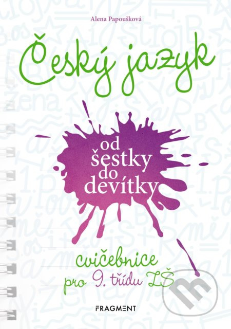 Český jazyk od šestky do devítky - cvičebnice pro 9. třídu ZŠ - Alena Papoušková