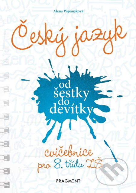 Český jazyk od šestky do devítky - cvičebnice pro 8. třídu ZŠ - Alena Papoušková