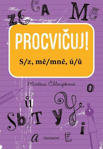 Procvičuj – S/z, mě/mně, ú/ů - Martina Chloupková