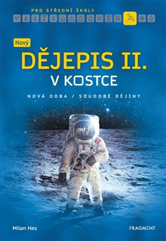 Nový dějepis v kostce pro SŠ II. - Milan Hes