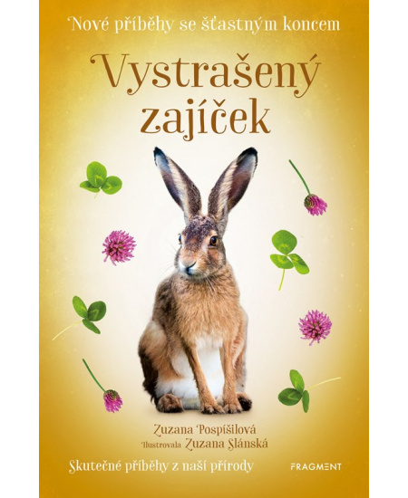 Nové příběhy se šťastným koncem – Vystrašený zajíček - Zuzana Pospíšilová