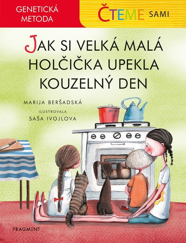Čteme sami – genetická metoda - Jak si velká malá holčička upekla kouzelný den - Marija Beršadská