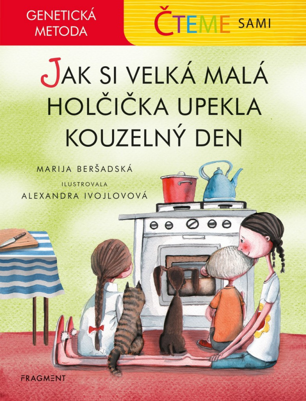 Čteme sami – genetická metoda - Jak si velká malá holčička upekla kouzelný den - Marija Beršadská