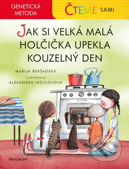 Čteme sami – genetická metoda - Jak si velká malá holčička upekla kouzelný den - Marija Beršadská