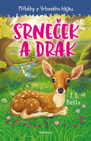 Příběhy z Vrbového hájku - Srneček a drak - J.S. Betts