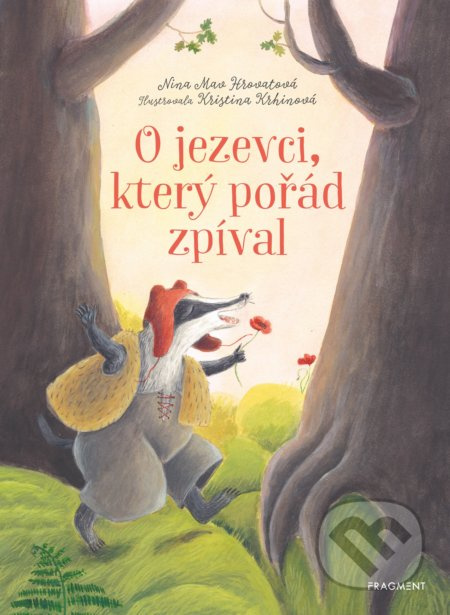 O jezevci, který pořád zpíval - Nina Mav Hrovatová