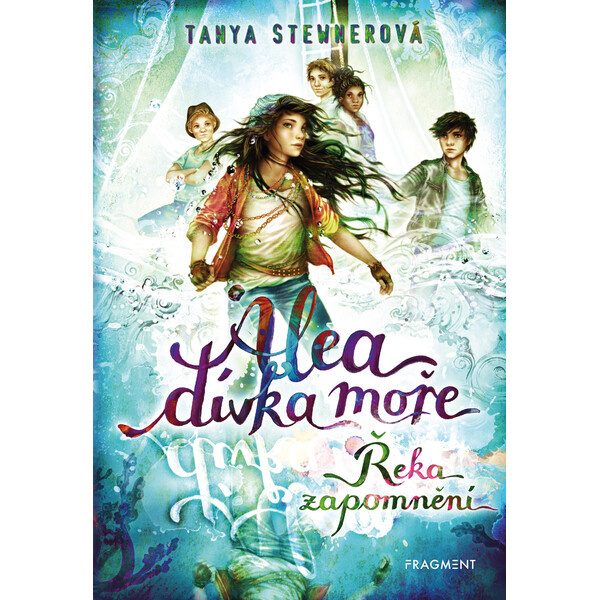 Alea - dívka moře: Řeka zapomnění - Tanya Stewnerová