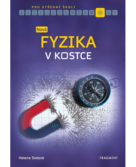Nová fyzika v kostce pro SŠ - Helena Sixtová, Roman Sixta