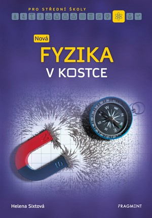 Nová fyzika v kostce pro SŠ - Helena Sixtová, Roman Sixta