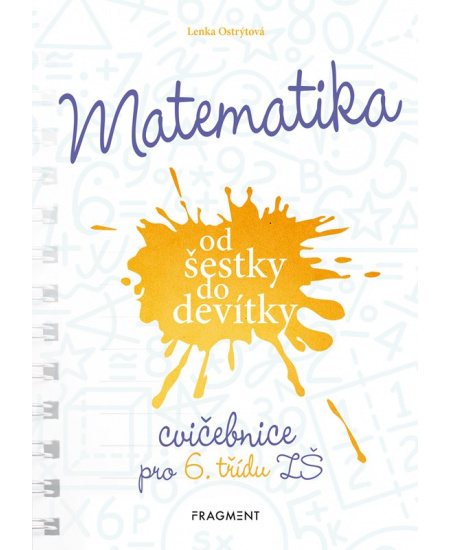 Matematika od šestky do devítky - Cvičebnice pro 6. třídu ZŠ - Lenka Ostrýtová