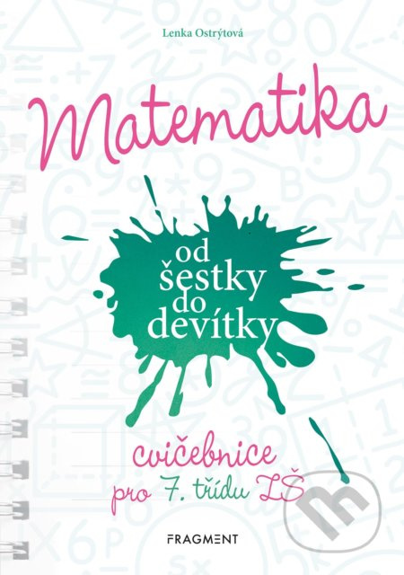 Matematika od šestky do devítky - Cvičebnice pro 7. třídu ZŠ - Lenka Ostrýtová