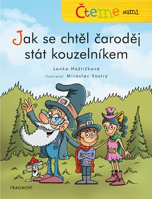 Čteme sami – Jak se chtěl čaroděj stát kouzelníkem - Lenka Hoštičková