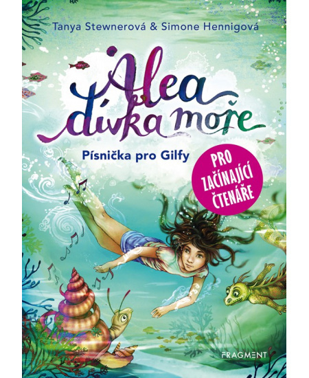 Alea - dívka moře: Písnička pro Gilfy - pro začínající čtenáře - Tanya Stewnerová, Simone Henningová