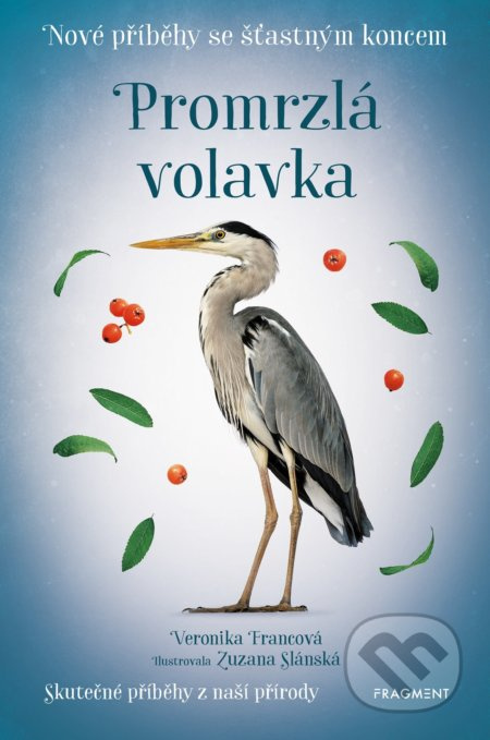 Nové příběhy se šťastným koncem – Promrzlá volavka - Veronika Francová