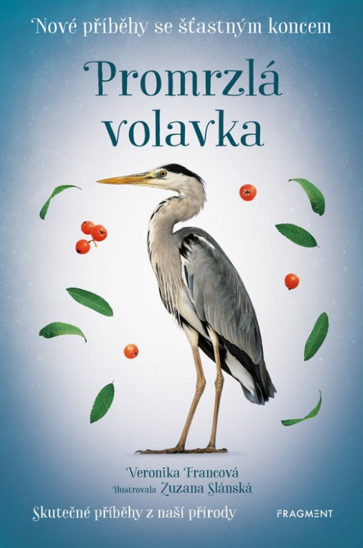 Nové příběhy se šťastným koncem – Promrzlá volavka -  Veronika Francová