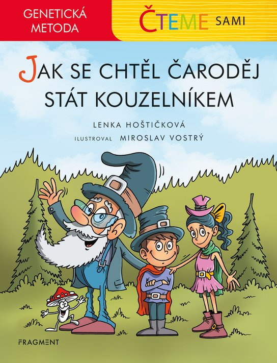Čteme sami - genetická metoda – Jak se chtěl čaroděj stát kouzelníkem -  Lenka Hoštičková