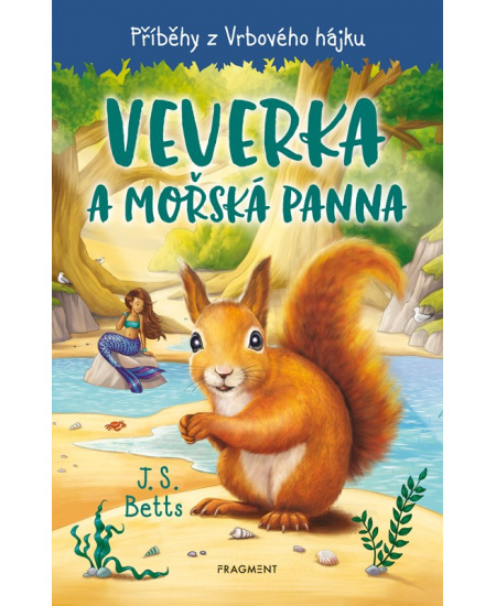 Příběhy z Vrbového hájku - Veverka a mořská panna - J.S. Betts