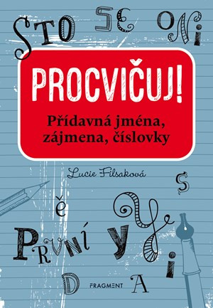 Procvičuj – Přídavná jména, zájmena, číslovky - Lucie Filsaková