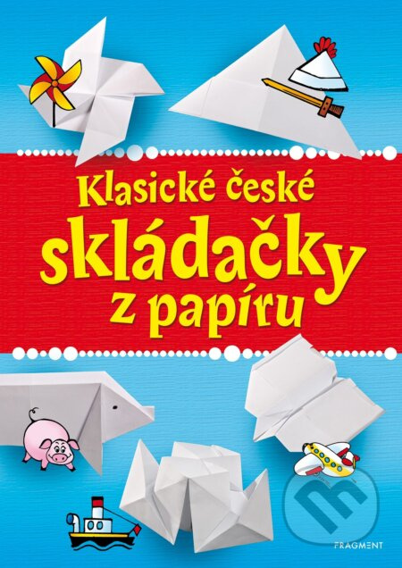 Klasické české skládačky z papíru - Romana Šíchová, Antonín Šplíchal