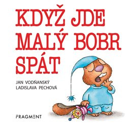 Když jde malý bobr spát - Jan Vodňanský