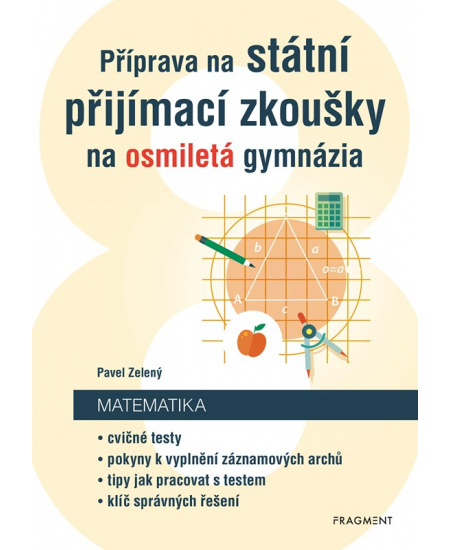 Příprava na státní přijímací zkoušky na osmiletá gymnázia - Matematika - Pavel Zelený