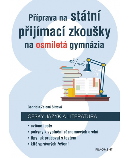 Příprava na státní přijímací zkoušky na osmiletá gymnázia - Český jazyk - Gabriela Zelená Sittová