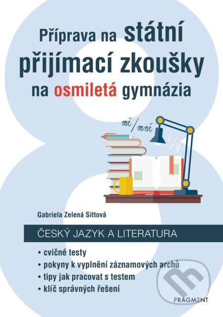 Příprava na státní přijímací zkoušky na osmiletá gymnázia - Český jazyk - Gabriela Zelená Sittová