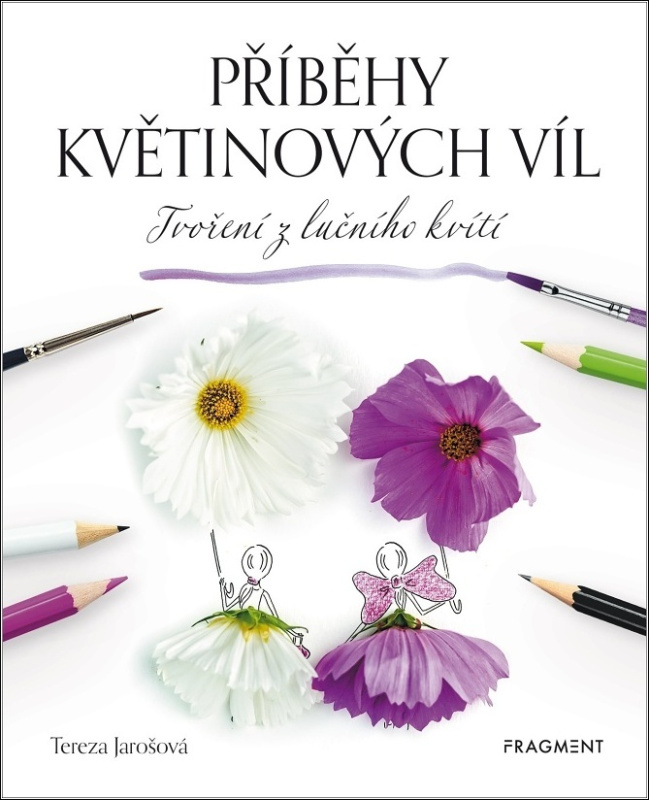 Příběhy květinových víl - Tvoření z lučního kvítí - Tereza Jarošová