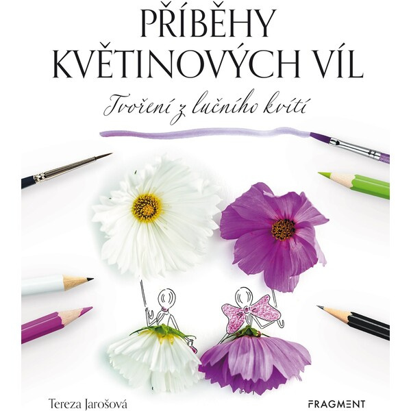 Příběhy květinových víl - Tvoření z lučního kvítí - Tereza Jarošová