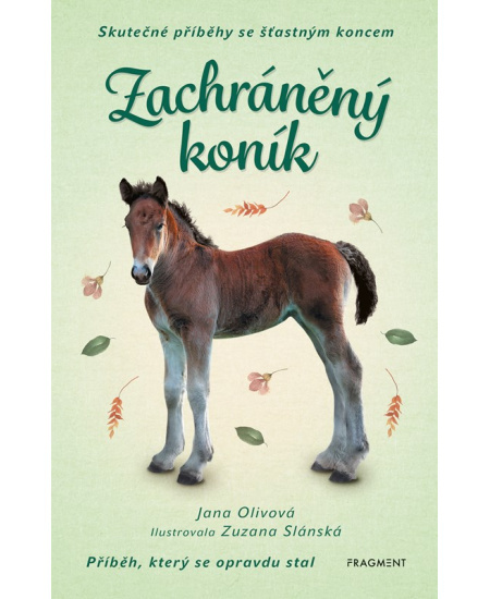 Skutečné příběhy se šťastným koncem – Zachráněný koník - Jana Olivová