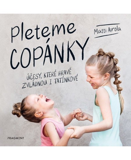 Pleteme copánky - Účesy, které hravě zvládnou i tatínkové - Matti Airola