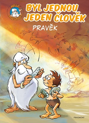Byl jednou jeden člověk – Pravěk - Jean-Charles Gaudin