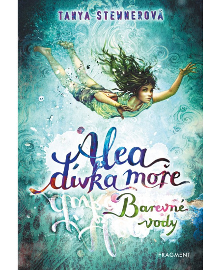 Alea dívka moře: Barevné vody - Tanya Stewnerová