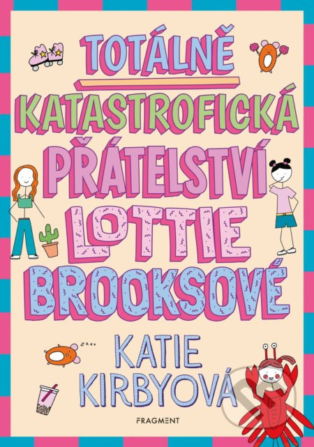 Totálně katastrofická přátelství Lottie Brooksové - Katie Kirbyová