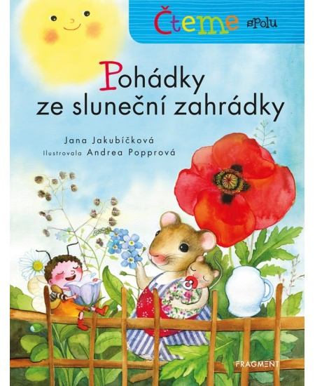 Čteme spolu - Pohádky ze sluneční zahrádky - Jana Jakubíčková