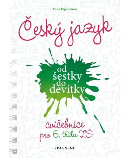 Český jazyk od šestky do devítky - cvičebnice pro 6. třídu ZŠ - Alena Papoušková