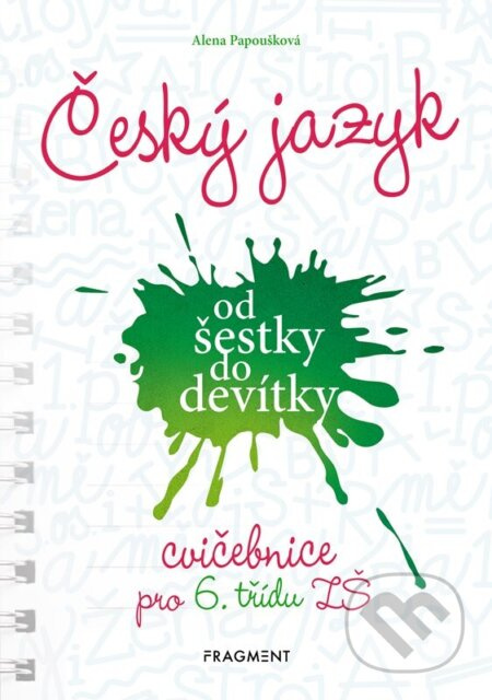 Český jazyk od šestky do devítky - cvičebnice pro 6. třídu ZŠ - Alena Papoušková