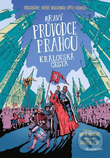 Hravý průvodce Prahou - Královská cesta - Iva Petřinová