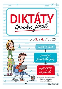 Diktáty trochu jinak pro 3. a 4. třídu ZŠ - Martina Chloupková, Růžena Hníková, Ondřej Hník
