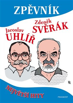 Zpěvník - Zdeněk Svěrák a Jaroslav Uhlíř - Jaroslav Uhlíř, Zdeněk Svěrák