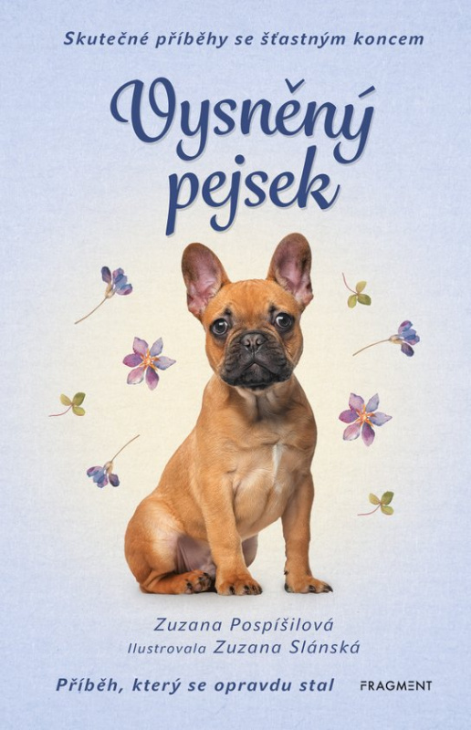 Skutečné příběhy se šťastným koncem – Vysněný pejsek -  Zuzana Pospíšilová