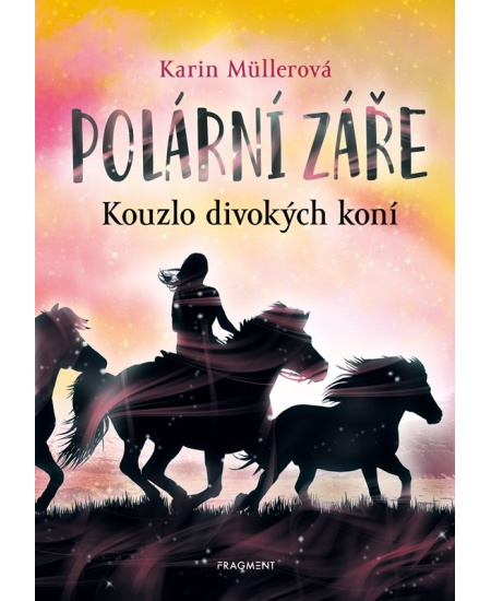 Polární záře - Kouzlo divokých koní - Karin Müllerová