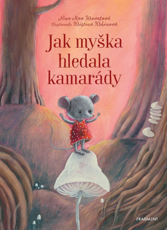Jak myška hledala kamarády - Nina Mav Hrovatová