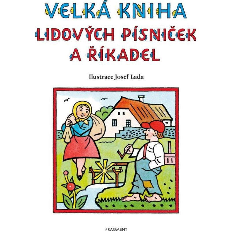 Velká kniha lidových písniček a říkadel – Josef Lada - Josef Lada