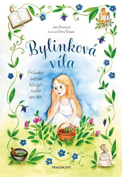 Bylinková víla - Průvodce světem léčivých rostlin pro děti - Jana Burešová