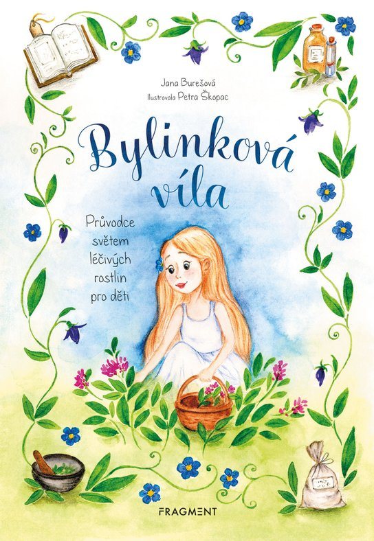 Bylinková víla - Průvodce světem léčivých rostlin pro děti -  Jana Burešová