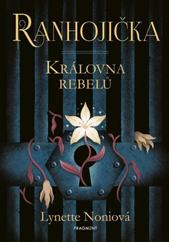 Ranhojička - Královna rebelů - Lynette Noniová
