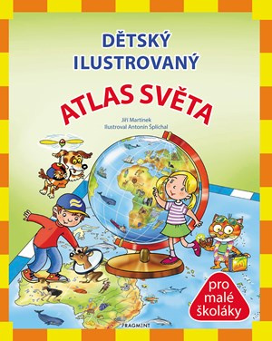 Dětský ilustrovaný Atlas Světa - Jiří Martínek